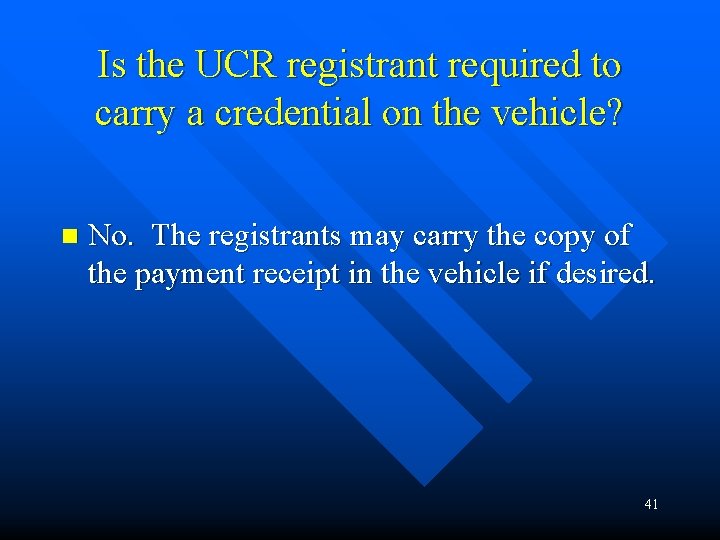 Is the UCR registrant required to carry a credential on the vehicle? n No.