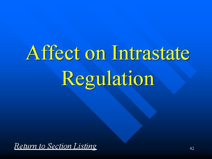 Affect on Intrastate Regulation Return to Section Listing 42 