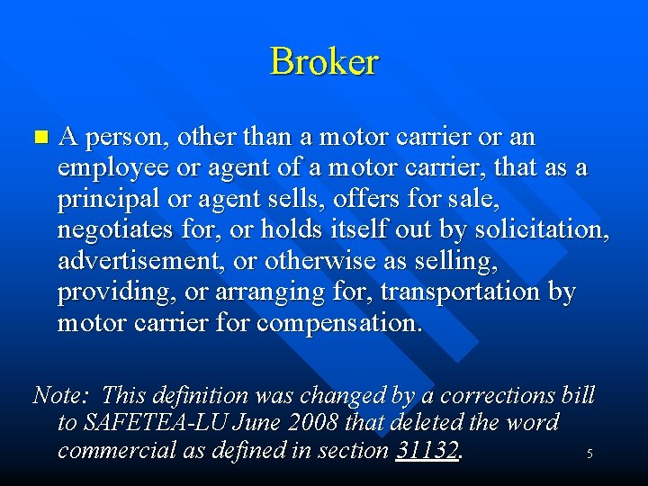Broker n A person, other than a motor carrier or an employee or agent
