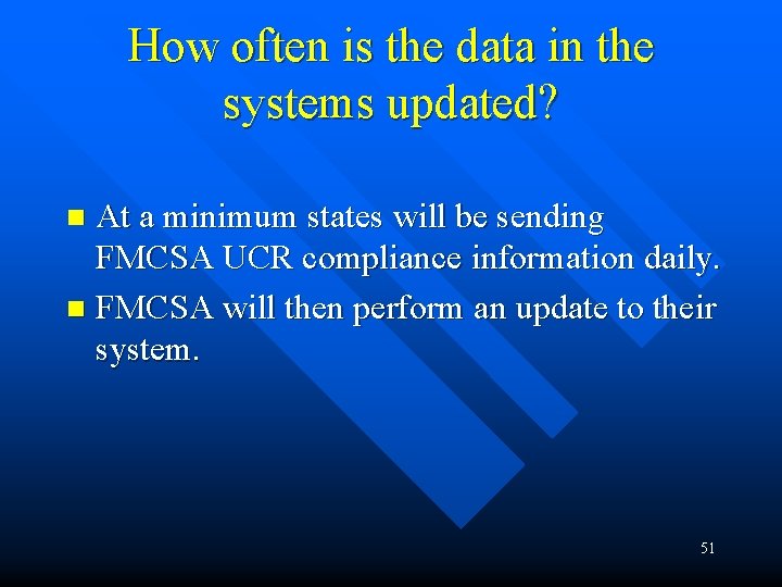 How often is the data in the systems updated? At a minimum states will