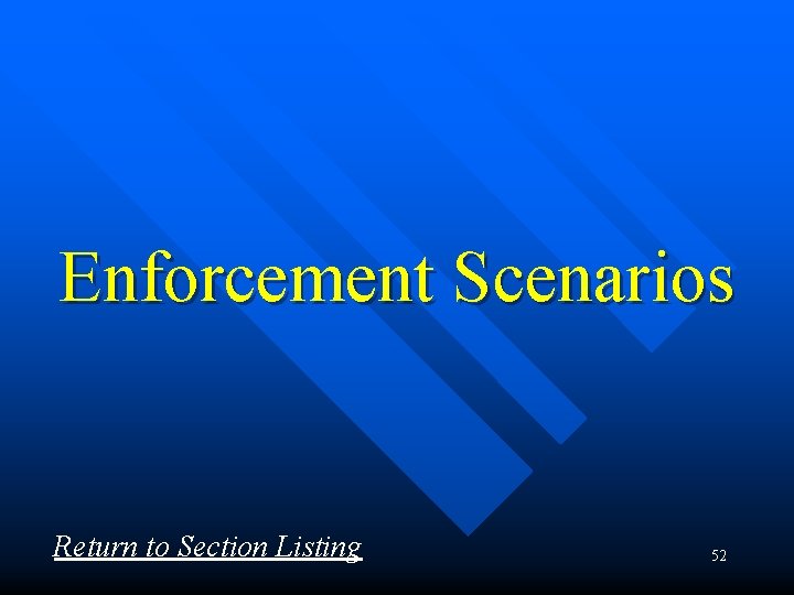 Enforcement Scenarios Return to Section Listing 52 