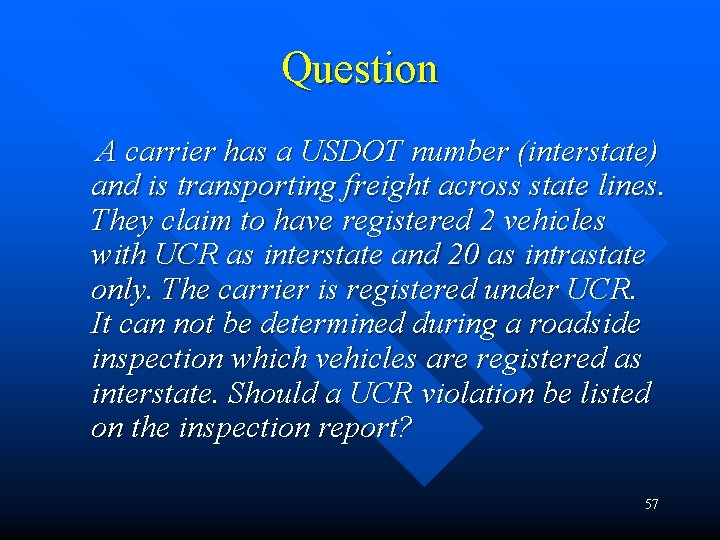 Question A carrier has a USDOT number (interstate) and is transporting freight across state