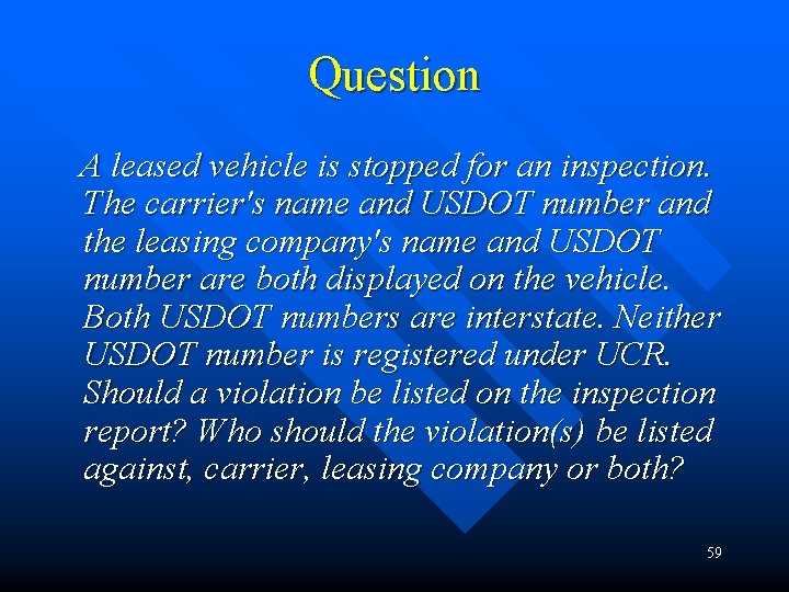 Question A leased vehicle is stopped for an inspection. The carrier's name and USDOT