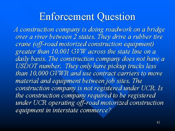 Enforcement Question A construction company is doing roadwork on a bridge over a river