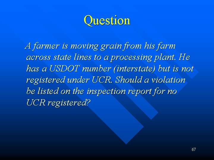 Question A farmer is moving grain from his farm across state lines to a