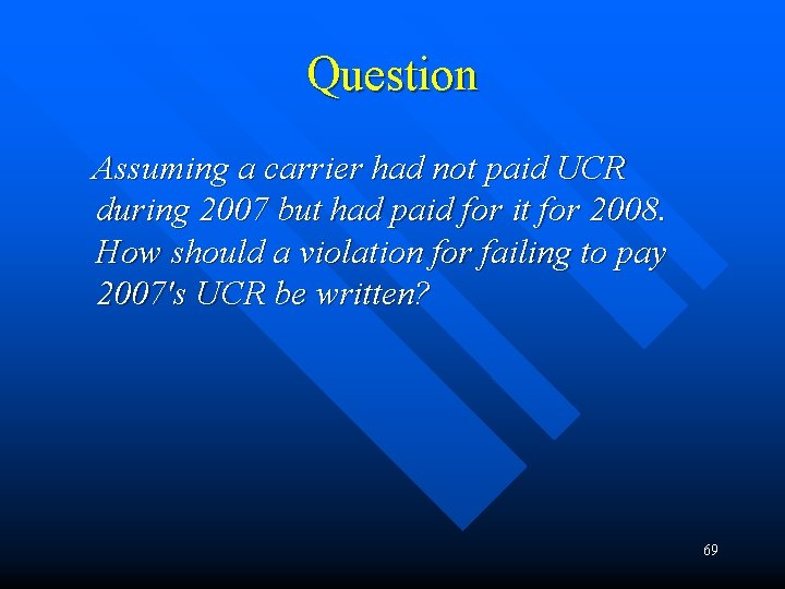 Question Assuming a carrier had not paid UCR during 2007 but had paid for