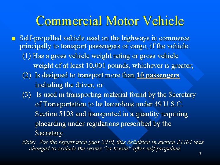 Commercial Motor Vehicle n Self-propelled vehicle used on the highways in commerce principally to