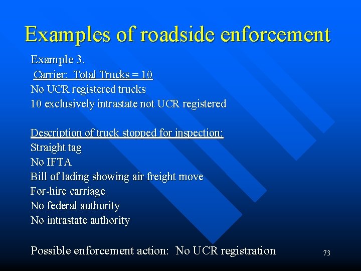 Examples of roadside enforcement Example 3. Carrier: Total Trucks = 10 No UCR registered