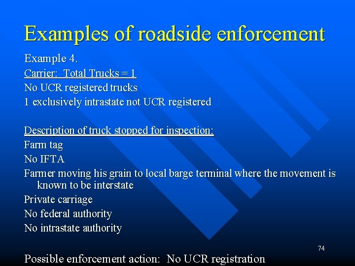 Examples of roadside enforcement Example 4. Carrier: Total Trucks = 1 No UCR registered