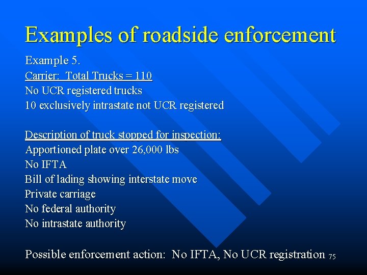 Examples of roadside enforcement Example 5. Carrier: Total Trucks = 110 No UCR registered