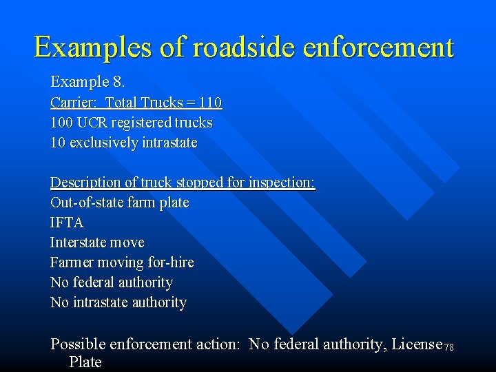Examples of roadside enforcement Example 8. Carrier: Total Trucks = 110 100 UCR registered