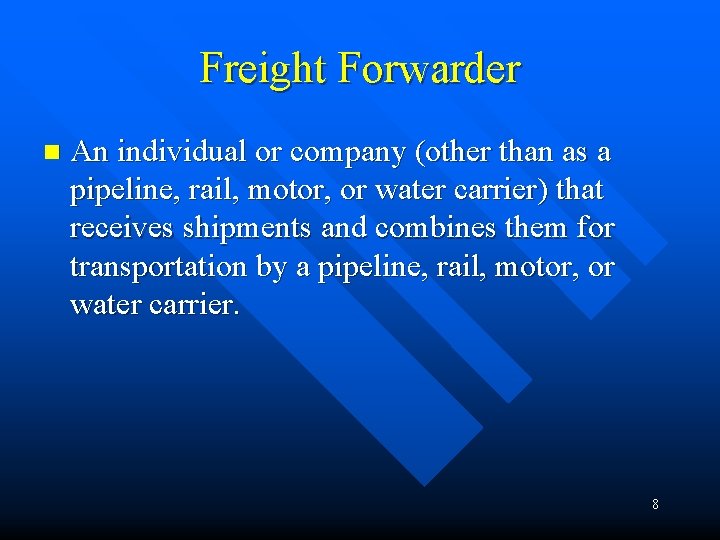 Freight Forwarder n An individual or company (other than as a pipeline, rail, motor,