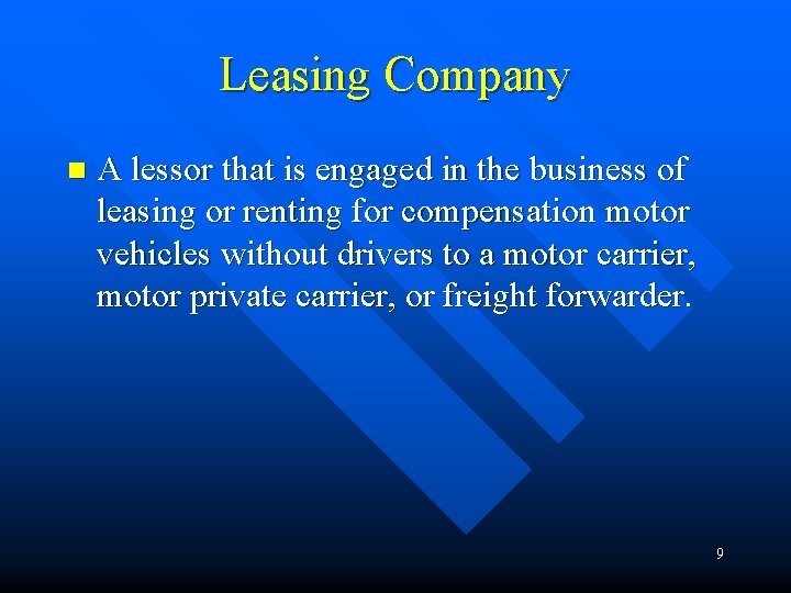 Leasing Company n A lessor that is engaged in the business of leasing or