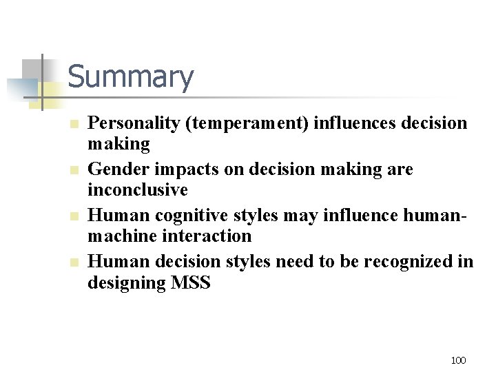 Summary n n Personality (temperament) influences decision making Gender impacts on decision making are