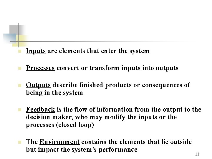 n Inputs are elements that enter the system n Processes convert or transform inputs