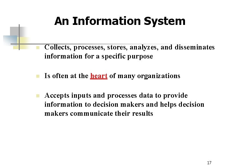 An Information System n Collects, processes, stores, analyzes, and disseminates information for a specific