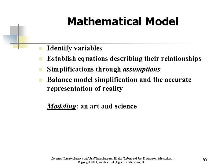 Mathematical Model n n Identify variables Establish equations describing their relationships Simplifications through assumptions