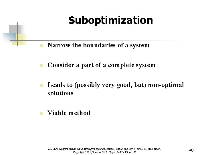 Suboptimization n Narrow the boundaries of a system n Consider a part of a