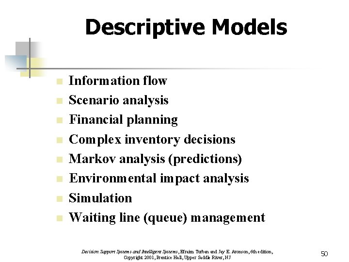 Descriptive Models n n n n Information flow Scenario analysis Financial planning Complex inventory