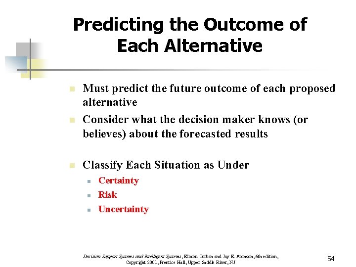 Predicting the Outcome of Each Alternative n n n Must predict the future outcome