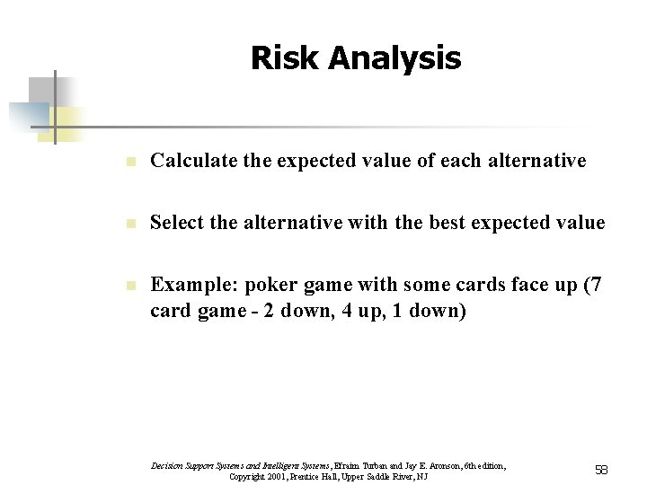 Risk Analysis n Calculate the expected value of each alternative n Select the alternative