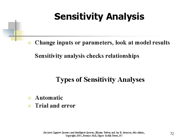 Sensitivity Analysis n Change inputs or parameters, look at model results Sensitivity analysis checks