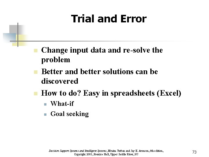 Trial and Error n n n Change input data and re-solve the problem Better
