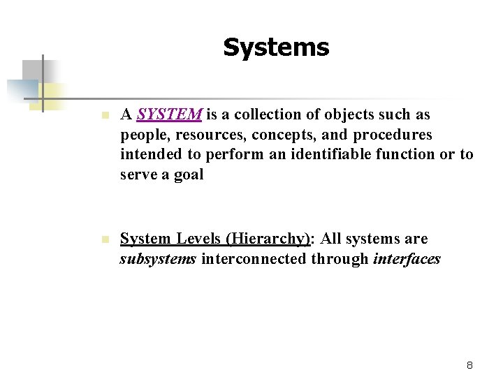 Systems n A SYSTEM is a collection of objects such as people, resources, concepts,
