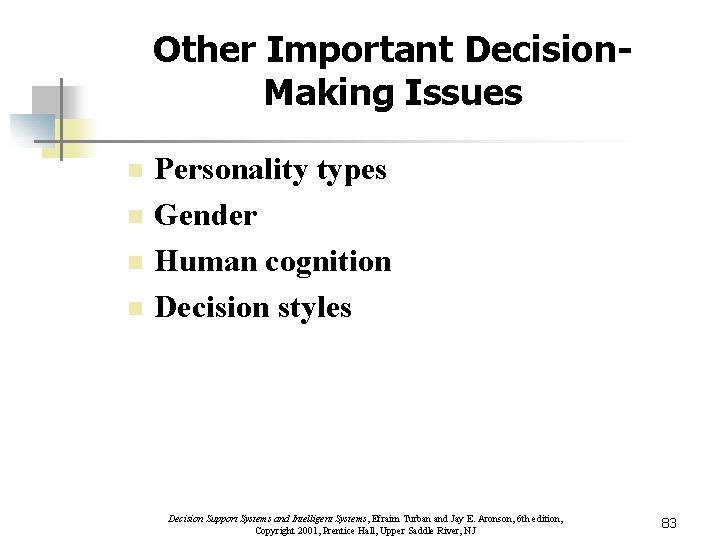 Other Important Decision. Making Issues n n Personality types Gender Human cognition Decision styles