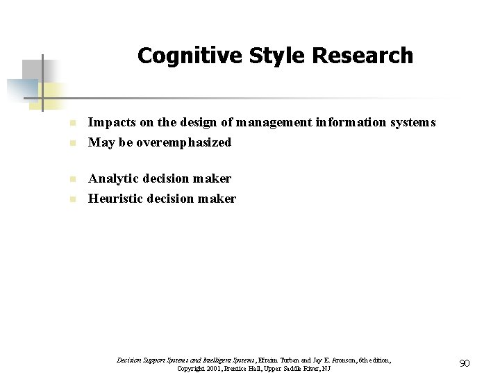Cognitive Style Research n n Impacts on the design of management information systems May