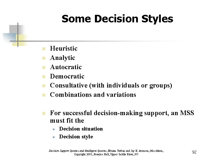 Some Decision Styles n n n n Heuristic Analytic Autocratic Democratic Consultative (with individuals