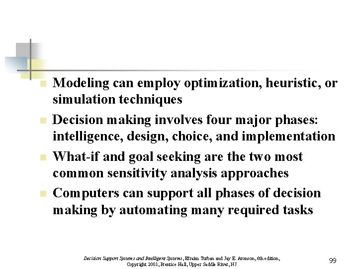 n n Modeling can employ optimization, heuristic, or simulation techniques Decision making involves four