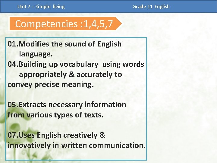 Unit 7 – Simple living Grade 11 -English Competencies : 1, 4, 5, 7