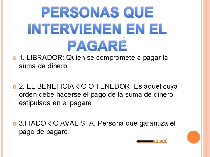 PERSONAS QUE INTERVIENEN EN EL PAGARÉ 1. LIBRADOR: Quien se compromete a pagar la