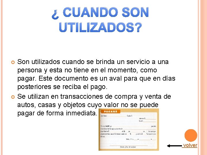 ¿ CUANDO SON UTILIZADOS? Son utilizados cuando se brinda un servicio a una persona