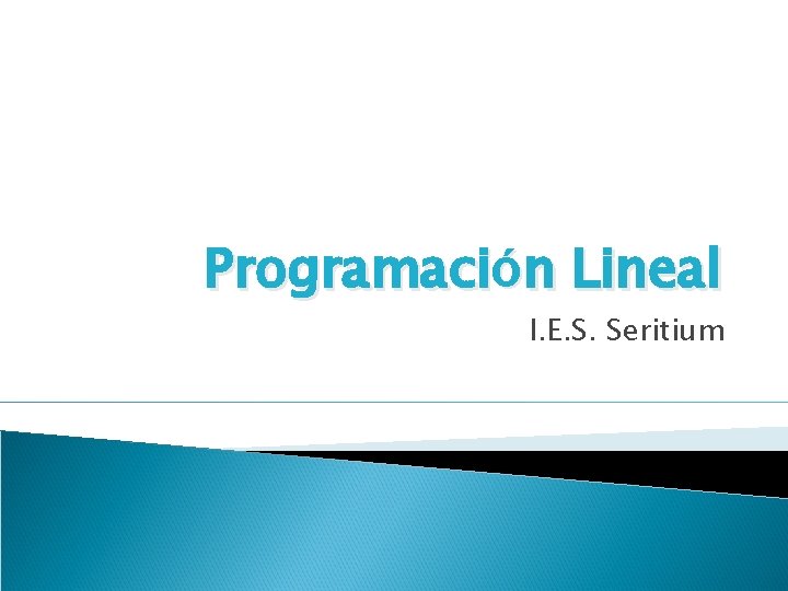 Programación Lineal I. E. S. Seritium 