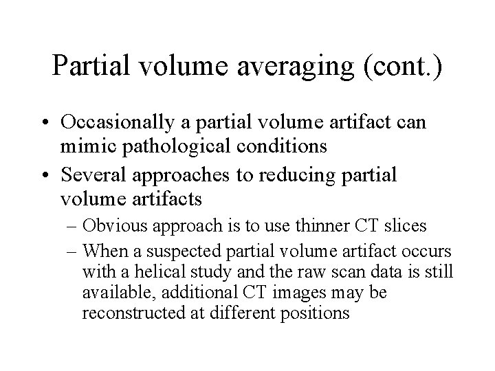 Partial volume averaging (cont. ) • Occasionally a partial volume artifact can mimic pathological