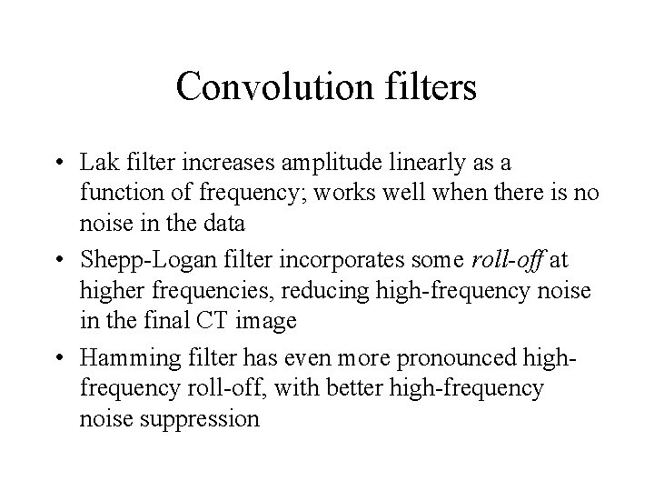 Convolution filters • Lak filter increases amplitude linearly as a function of frequency; works