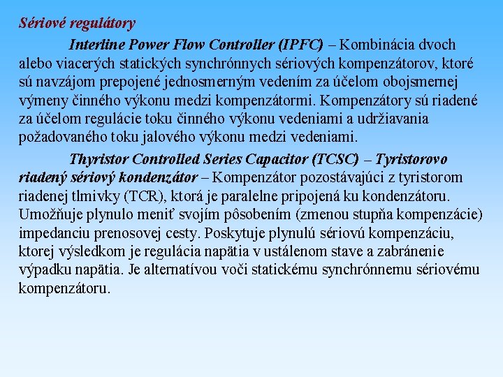 Sériové regulátory Interline Power Flow Controller (IPFC) – Kombinácia dvoch alebo viacerých statických synchrónnych