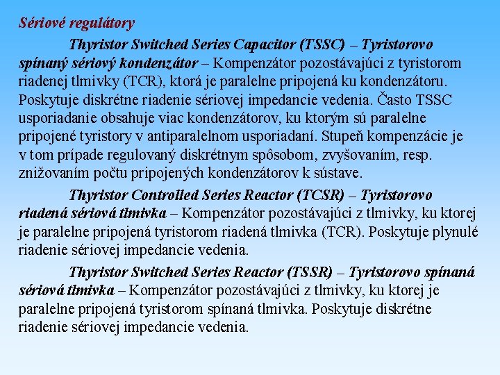 Sériové regulátory Thyristor Switched Series Capacitor (TSSC) – Tyristorovo spínaný sériový kondenzátor – Kompenzátor