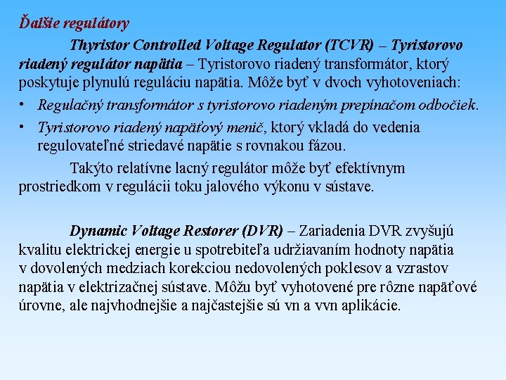 Ďalšie regulátory Thyristor Controlled Voltage Regulator (TCVR) – Tyristorovo riadený regulátor napätia – Tyristorovo