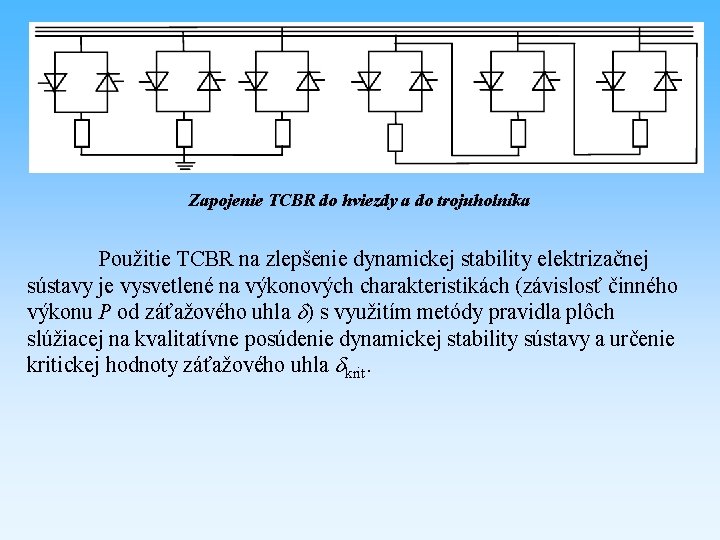 Zapojenie TCBR do hviezdy a do trojuholníka Použitie TCBR na zlepšenie dynamickej stability elektrizačnej