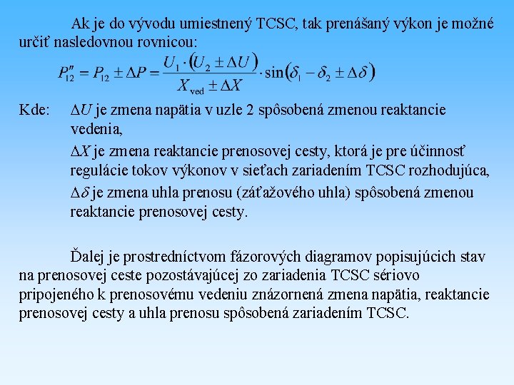 Ak je do vývodu umiestnený TCSC, tak prenášaný výkon je možné určiť nasledovnou rovnicou: