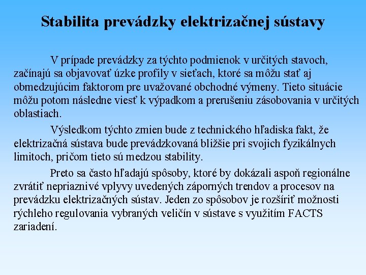 Stabilita prevádzky elektrizačnej sústavy V prípade prevádzky za týchto podmienok v určitých stavoch, začínajú