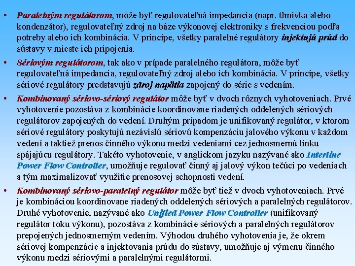  • • Paralelným regulátorom, môže byť regulovateľná impedancia (napr. tlmivka alebo kondenzátor), regulovateľný