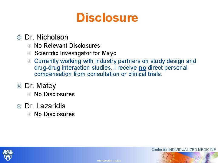Disclosure Dr. Nicholson No Relevant Disclosures Scientific Investigator for Mayo Currently working with industry