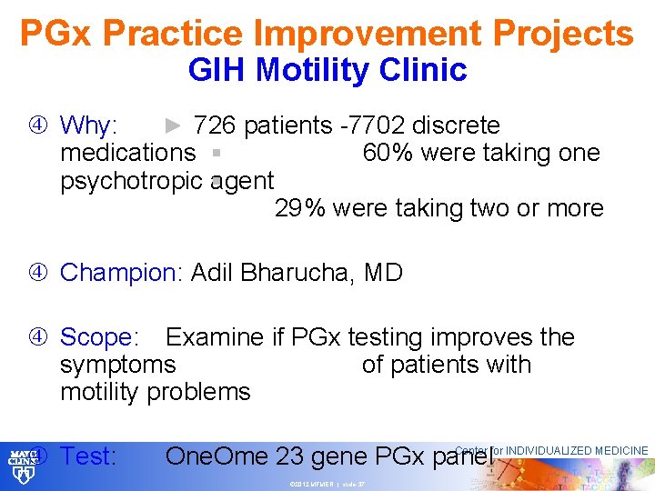 PGx Practice Improvement Projects GIH Motility Clinic Why: 726 patients -7702 discrete medications 60%