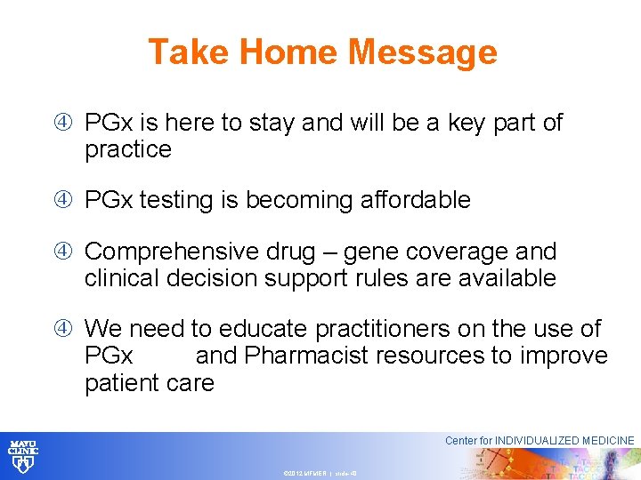 Take Home Message PGx is here to stay and will be a key part