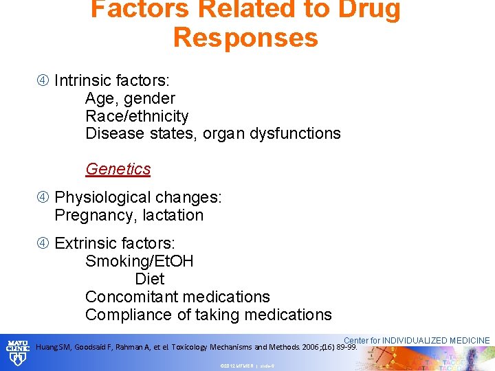 Factors Related to Drug Responses Intrinsic factors: Age, gender Race/ethnicity Disease states, organ dysfunctions