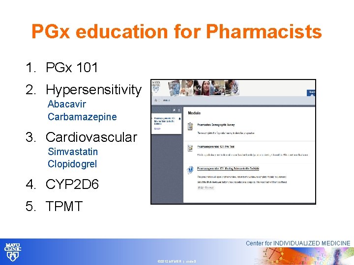 PGx education for Pharmacists 1. PGx 101 2. Hypersensitivity Abacavir Carbamazepine 3. Cardiovascular Simvastatin